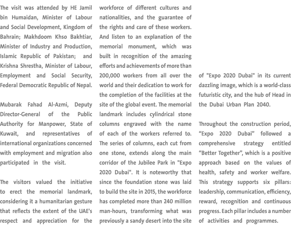 The visit was attended by HE Jamil bin Humaidan, Minister of Labour and Social Development, Kingdom of Bahrain; Makhd   