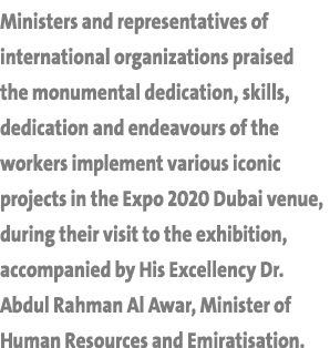 Ministers and representatives of international organizations praised the monumental dedication, skills, dedication an   