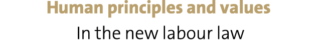 Human principles and values In the new labour law