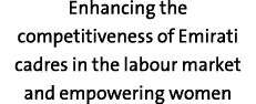 Enhancing the competitiveness of Emirati cadres in the labour market and empowering women