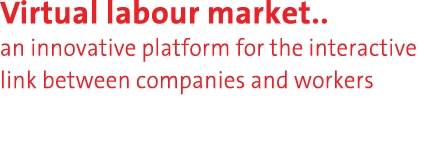 Virtual labour market   an innovative platform for the interactive link between companies and workers 