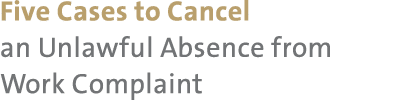 Five Cases to Cancel an Unlawful Absence from Work Complaint 