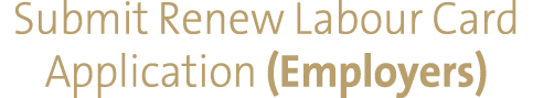 Submit Renew Labour Card Application (Employers)