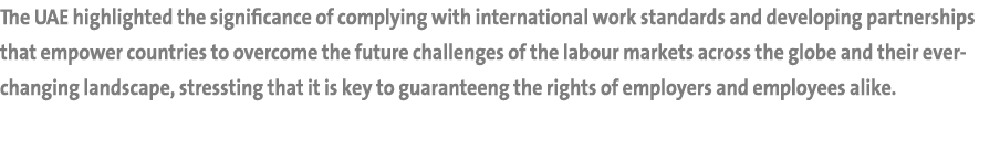 The UAE highlighted the significance of complying with international work standards and developing partnerships that ...
