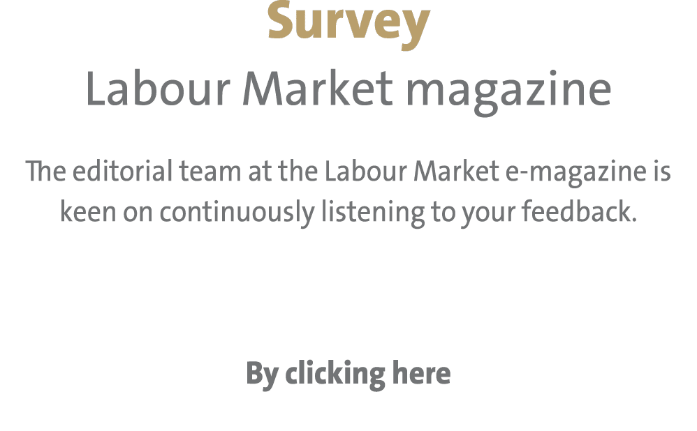 Survey Labour Market magazine The editorial team at the Labour Market e-magazine is keen on continuously listening to...