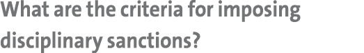 What are the criteria for imposing disciplinary sanctions? 