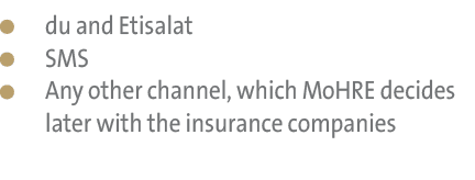  du and Etisalat SMS Any other channel, which MoHRE decides later with the insurance companies 