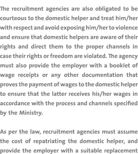 The recruitment agencies are also obligated to be courteous to the domestic helper and treat him/her with respect and...