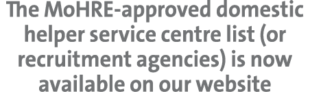 The MoHRE-approved domestic helper service centre list (or recruitment agencies) is now available on our website