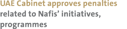 UAE Cabinet approves penalties related to Nafis’ initiatives, programmes
