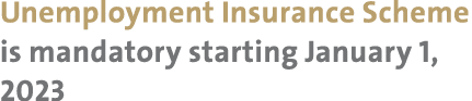 Unemployment Insurance Scheme is mandatory starting January 1, 2023