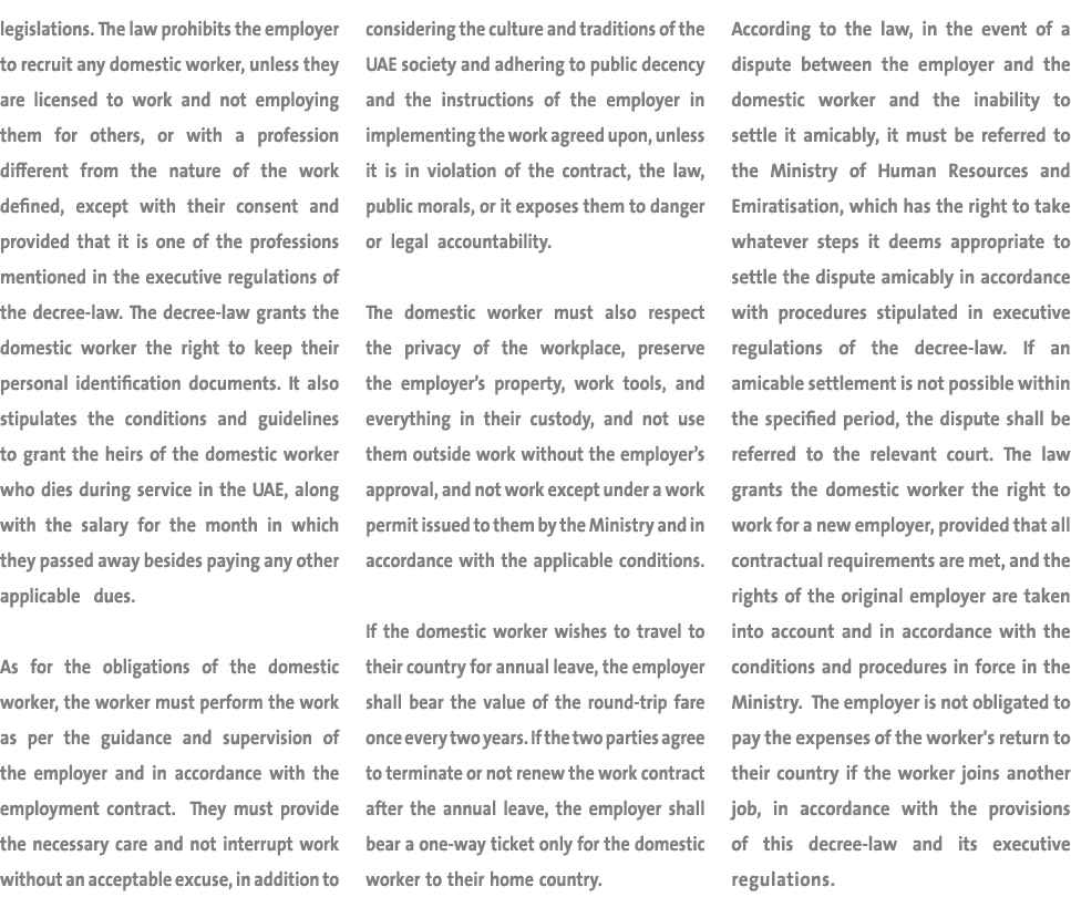 legislations. The law prohibits the employer to recruit any domestic worker, unless they are licensed to work and not...