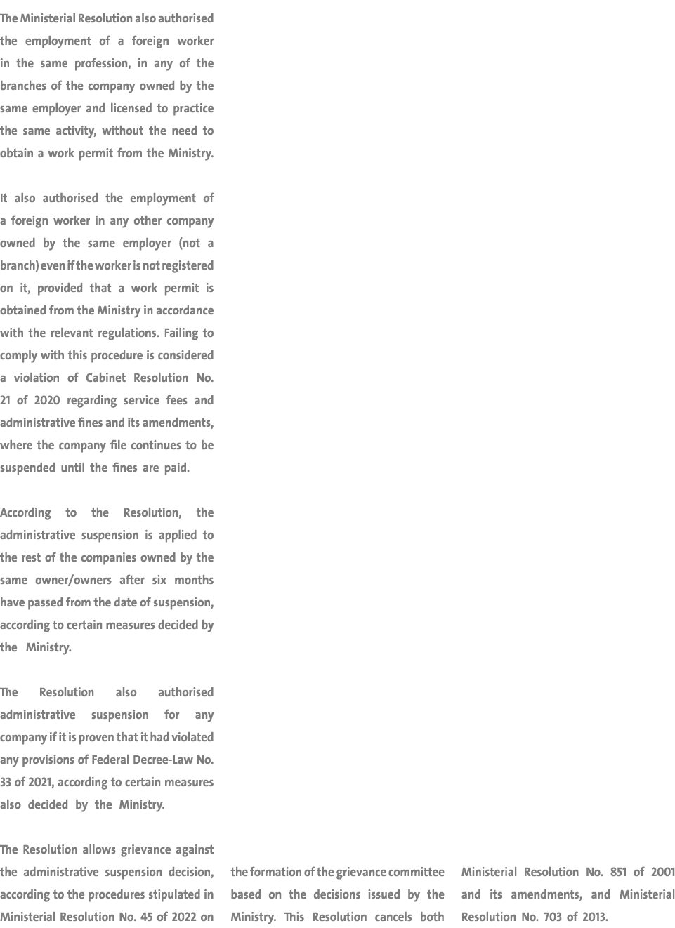 The Ministerial Resolution also authorised the employment of a foreign worker in the same profession, in any of the b...