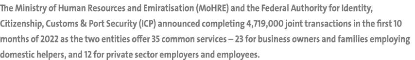 The Ministry of Human Resources and Emiratisation (MoHRE) and the Federal Authority for Identity, Citizenship, Custom...