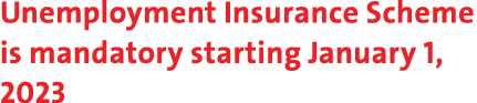 Unemployment Insurance Scheme is mandatory starting January 1, 2023