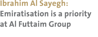 Ibrahim Al Sayegh: Emiratisation is a priority at Al Futtaim Group 