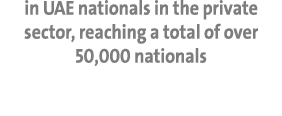 in UAE nationals in the private sector, reaching a total of over 50,000 nationals