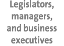 Legislators, managers, and business executives