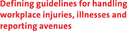 Defining guidelines for handling workplace injuries, illnesses and reporting avenues 