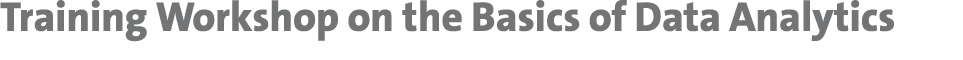 Training Workshop on the Basics of Data Analytics 