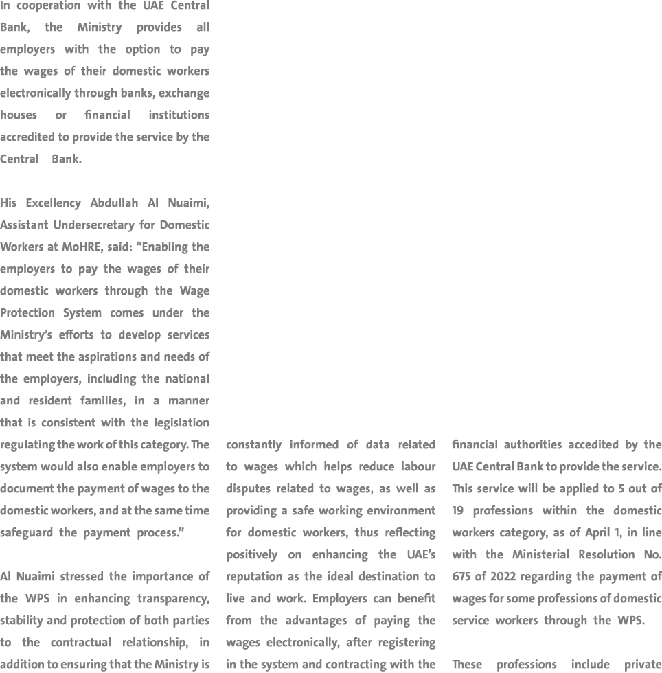 In cooperation with the UAE Central Bank, the Ministry provides all employers with the option to pay the wages of the...