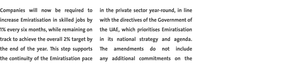 Companies will now be required to increase Emiratisation in skilled jobs by 1% every six months, while remaining on t...