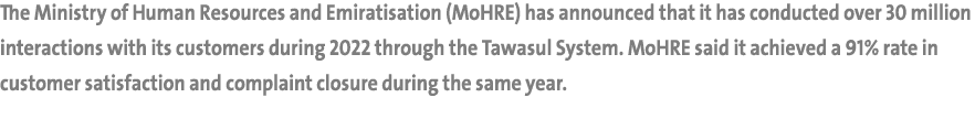 The Ministry of Human Resources and Emiratisation (MoHRE) has announced that it has conducted over 30 million interac...