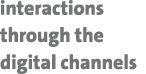 interactions through the digital channels 