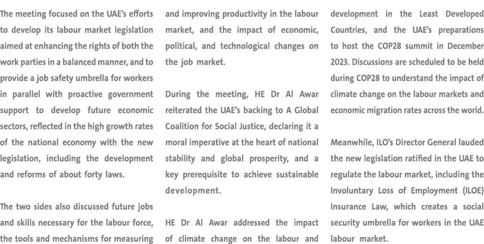 The meeting focused on the UAE’s efforts to develop its labour market legislation aimed at enhancing the rights of bo...