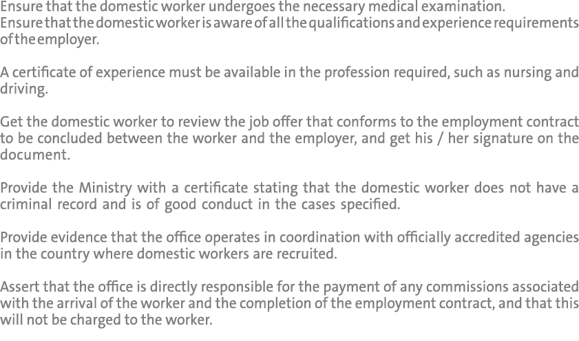 Ensure that the domestic worker undergoes the necessary medical examination. Ensure that the domestic worker is aware...
