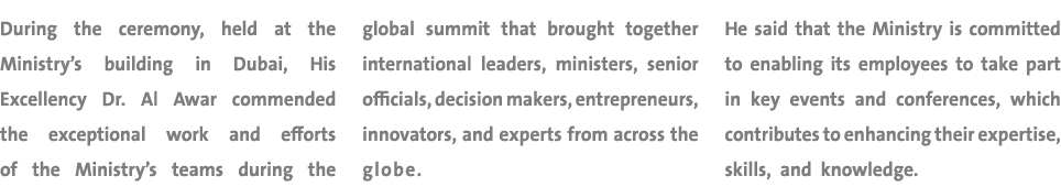 During the ceremony, held at the Ministry’s building in Dubai, His Excellency Dr. Al Awar commended the exceptional w...