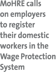 MoHRE calls on employers to register their domestic workers in the Wage Protection System 