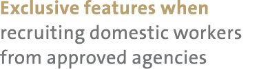 Exclusive features when recruiting domestic workers from approved agencies