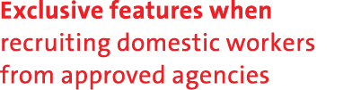 Exclusive features when recruiting domestic workers from approved agencies