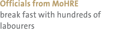 Officials from MoHRE break fast with hundreds of labourers 