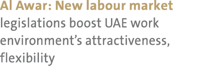 Al Awar: New labour market legislations boost UAE work environment’s attractiveness, flexibility