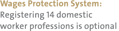 Wages Protection System: Registering 14 domestic worker professions is optional 