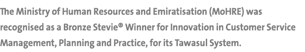The Ministry of Human Resources and Emiratisation (MoHRE) was recognised as a Bronze Stevie® Winner for Innovation in...