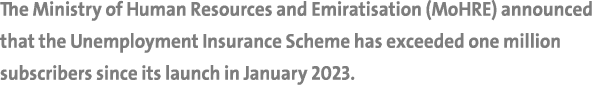 The Ministry of Human Resources and Emiratisation (MoHRE) announced that the Unemployment Insurance Scheme has exceed...