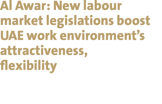 Al Awar: New labour market legislations boost UAE work environment’s attractiveness, flexibility
