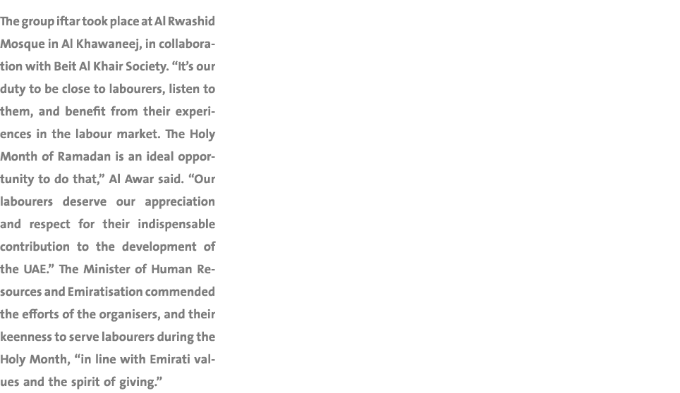 The group iftar took place at Al Rwashid Mosque in Al Khawaneej, in collaboration with Beit Al Khair Society. “It’s o...