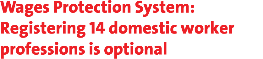 Wages Protection System: Registering 14 domestic worker professions is optional 