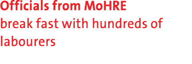 Officials from MoHRE break fast with hundreds of labourers 