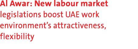 Al Awar: New labour market legislations boost UAE work environment’s attractiveness, flexibility