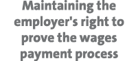 Maintaining the employer's right to prove the wages payment process