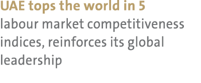 UAE tops the world in 5 labour market competitiveness indices, reinforces its global leadership 
