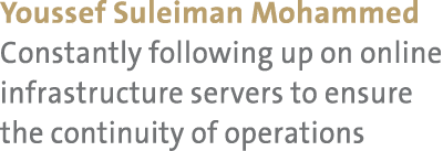 Youssef Suleiman Mohammed Constantly following up on online infrastructure servers to ensure the continuity of operat...