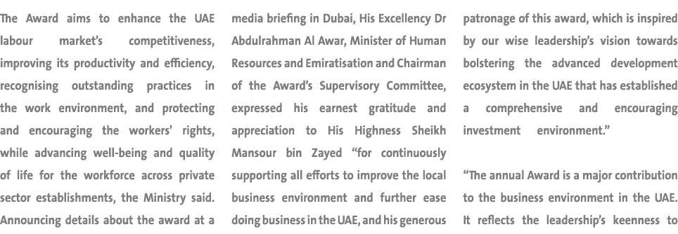The Award aims to enhance the UAE labour market’s competitiveness, improving its productivity and efficiency, recogni...