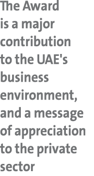 The Award is a major contribution to the UAE's business environment, and a message of appreciation to the private sector