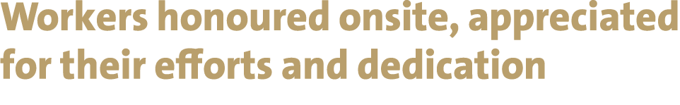 Workers honoured onsite, appreciated for their efforts and dedication 